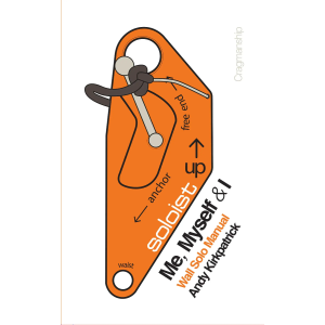 Me, myself and I by Andy Kirkpatrick. An excellent guide to solo climbing.